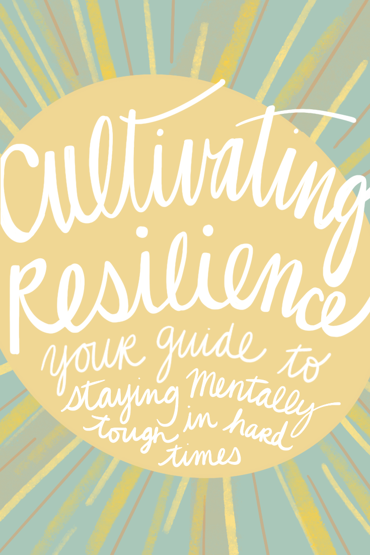 Cultivating Resilience: Your Guide for Staying Mentally Tough in Hard Times