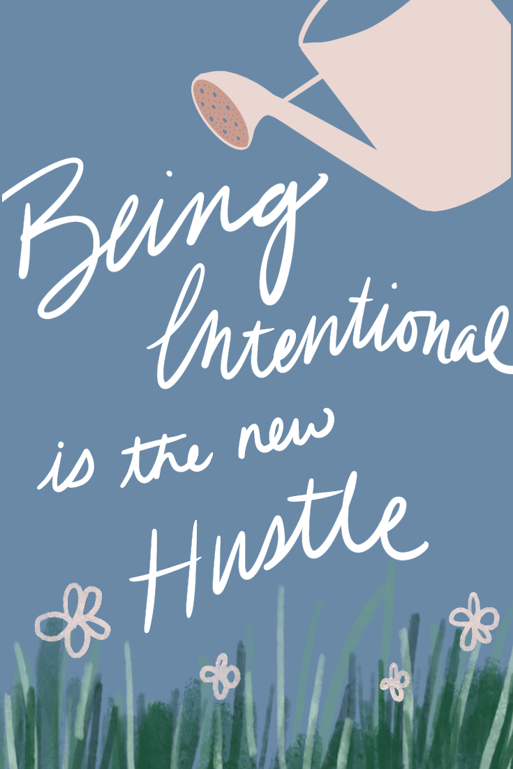 Being Intentional is the New Hustle