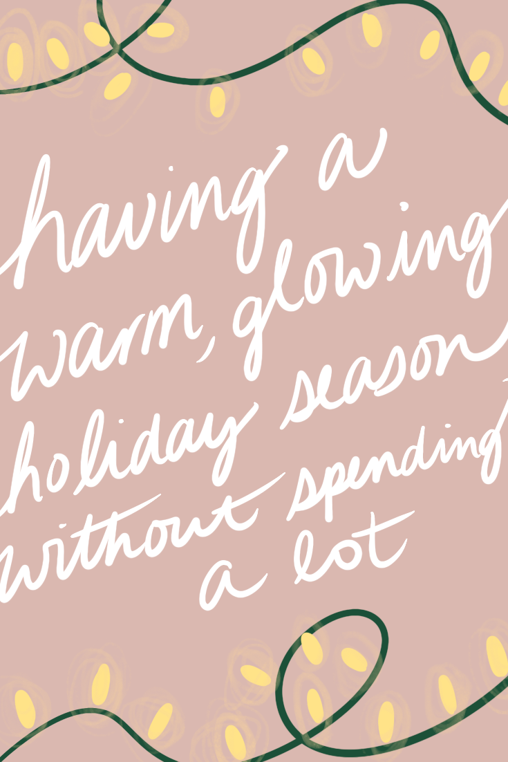 Have a Warm, Glowing Holiday Season Without Spending a Lot