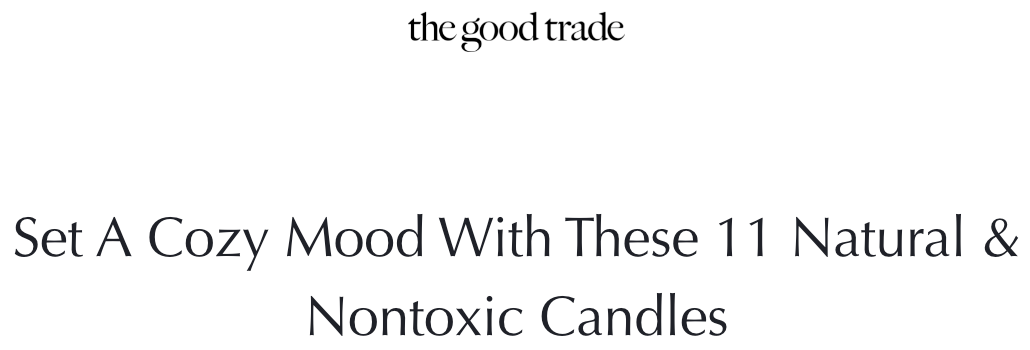 As Seen In: The Good Trade - Set A Cozy Mood With These 11 Natural & Nontoxic Candles